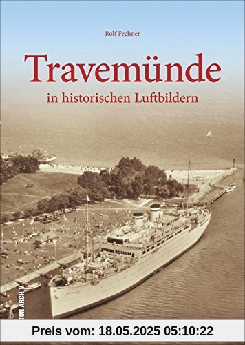 Travemünde in historischen Luftbildern aus der Zeit zwischen 1900 und den 1960er-Jahren (Sutton Archivbilder)