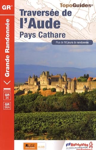 Traversée de l'Aude GR36+36A (0360): Pays cathare. Plus de 10 jours de randonnée (Grande Randonnée, Band 360)