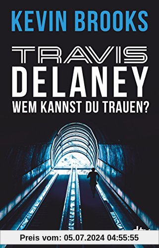 Travis Delaney - Wem kannst du trauen?: Roman