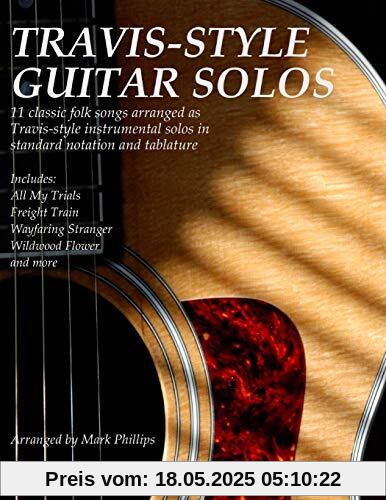 Travis-Style Guitar Solos: 11 classic folk songs arranged as Travis-style instrumental solos in standard notation and tablature Travis-Style Guitar Solos: 11 classic folk songs arranged as Travis-style instrumental solos in standard notation and tablature