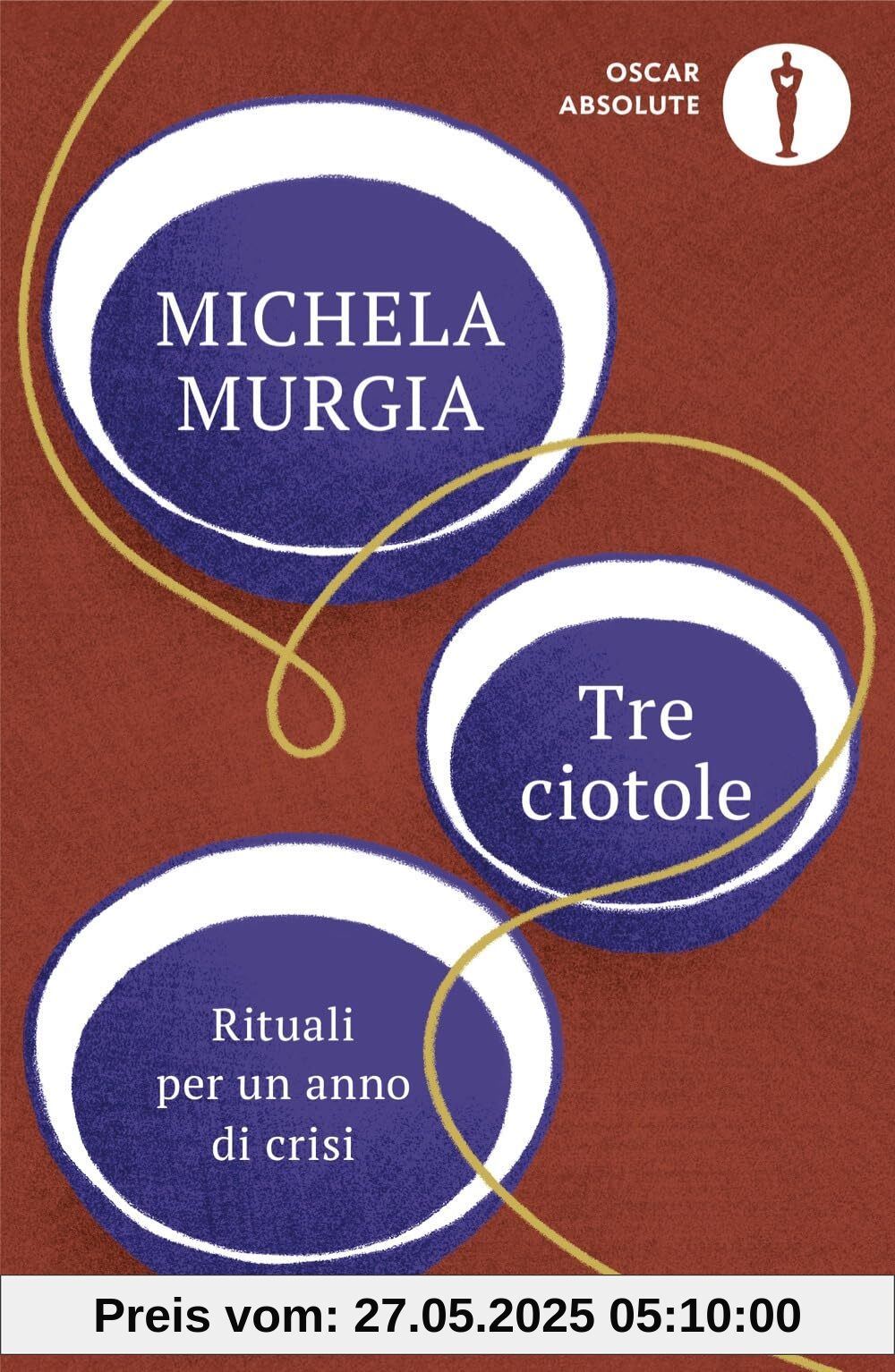 Tre ciotole. Rituali per un anno di crisi (Oscar absolute)