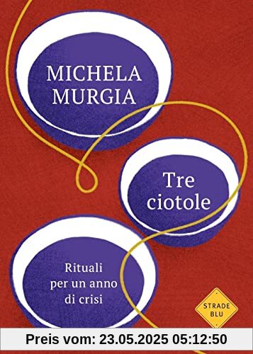Tre ciotole. Rituali per un anno di crisi