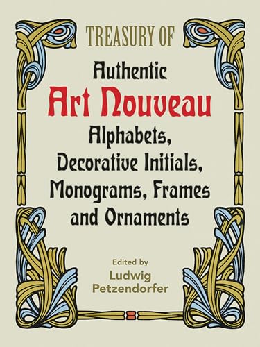 Treasury of Authentic Art Nouveau Alphabets, Decorative Initials, Monograms, Frames and Ornaments (Dover Pictorial Archive Series)