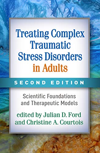 Treating Complex Traumatic Stress Disorders in Adults: Scientific Foundations and Therapeutic Models von Taylor & Francis