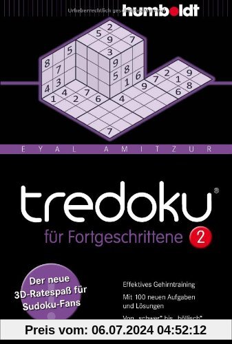 Tredoku für Fortgeschrittene 2: Der neue 3D-Ratespaß für Sudoku-Fans. Effektives Gehirntraining. Mit 100 neuen Aufgaben und Lösungen. Von ... und ... und Lösungen. Von schwer bis höllisch