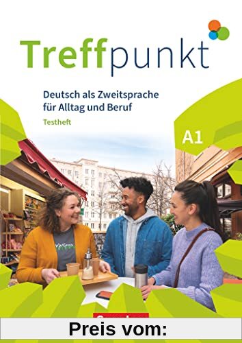 Treffpunkt - Deutsch für die Integration - Allgemeine Ausgabe – Deutsch als Zweitsprache für Alltag und Beruf - A1: Gesamtband: Testheft mit Audios online