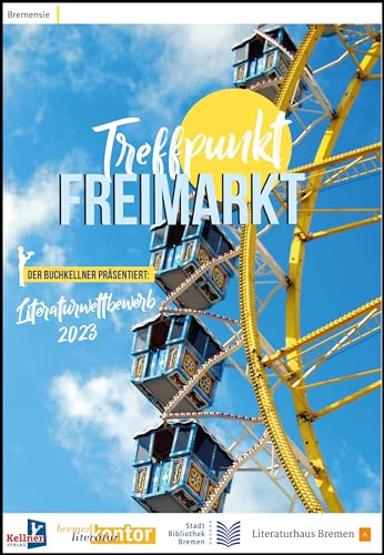 Treffpunkt Freimarkt: Literaturwettbewerb 2023 von Kellner Verlag