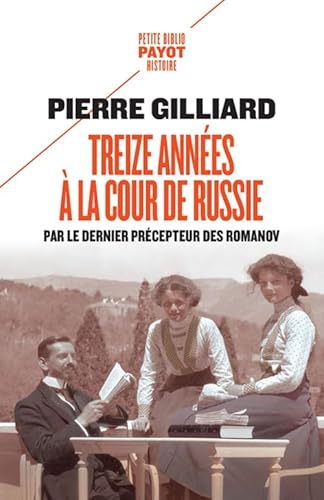 Treize années à la cour de Russie: Par le dernier précepteur des Romanov