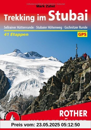 Trekking im Stubai: Sellrainer Hüttenrunde, Stubaier Höhenweg, Gschnitzer Runde. 40 Etappen. Mit GPS-Daten Trekking im Stubai: Sellrainer Hüttenrunde, Stubaier Höhenweg, Gschnitzer Runde. 40 Etappen. Mit GPS-Daten