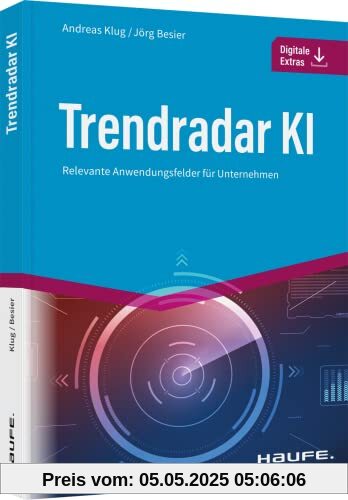 Trendradar KI: Relevante Anwendungsfelder für Unternehmen (Haufe Fachbuch)