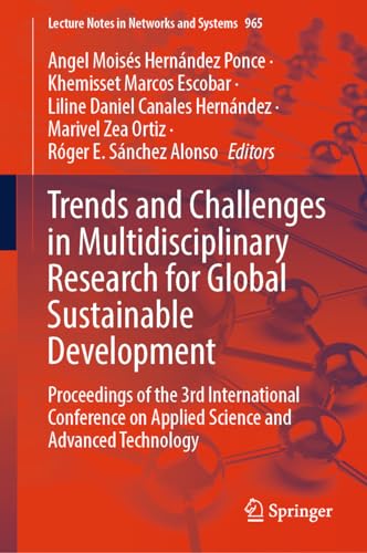 Trends and Challenges in Multidisciplinary Research for Global Sustainable Development: Proceedings of the 3rd International Conference on Applied ... Notes in Networks and Systems, 965, Band 965) von Springer
