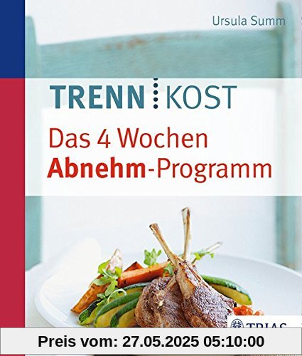 Trennkost - Das 4 Wochen Abnehm-Programm Trennkost - Das 4 Wochen Abnehm-Programm