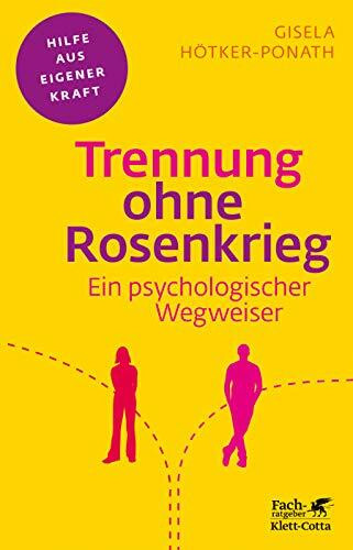 Trennung ohne Rosenkrieg (Fachratgeber Klett-Cotta): Ein psychologischer Wegweiser