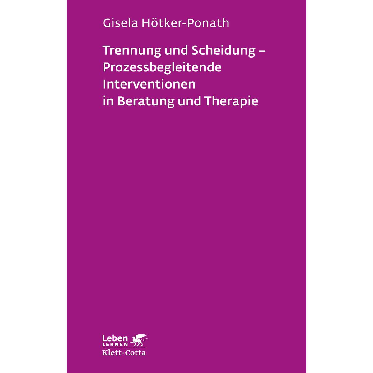 Trennung und Scheidung - Prozessbegleitende Intervention in Beratung und Therapi... Trennung und Scheidung - Prozessbegleitende Intervention in Beratung und Therapi... von Klett-Cotta Verlag