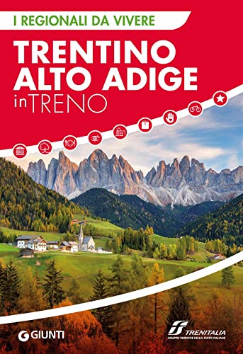 Trentino Alto Adige in treno (I Regionali da vivere)