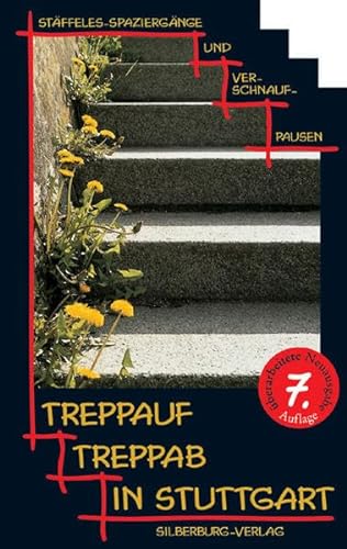 Treppauf, treppab in Stuttgart: Stäffeles-Spaziergänge und Verschnaufpausen von Silberburg