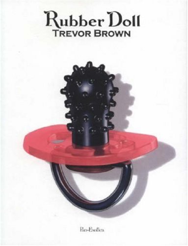 Trevor Brown: Rubber Doll Trevor Brown: Rubber Doll von ET