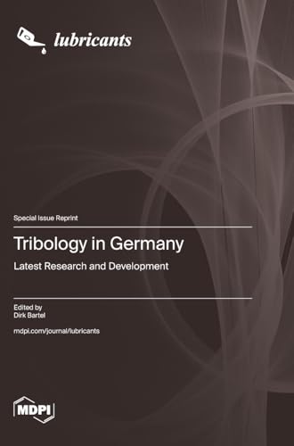 Tribology in Germany: Latest Research and Development Tribology in Germany: Latest Research and Development von MDPI AG