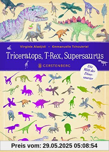Triceratops, T-Rex, Supersaurus: Die Welt der Dinosaurier Triceratops, T-Rex, Supersaurus: Die Welt der Dinosaurier