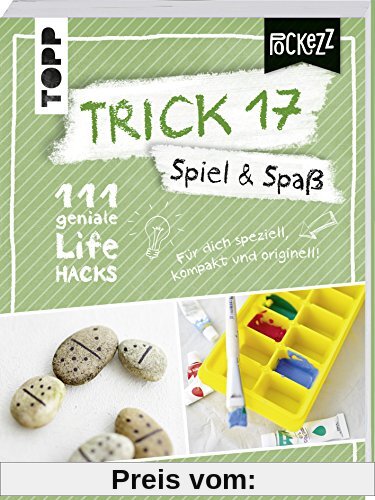 Trick 17 Pockezz – Spiel & Spaß: 111 geniale Lifehacks für mehr Spaß im Leben