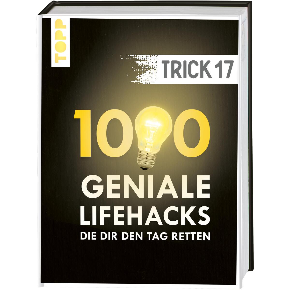 Trick 17. 1000 geniale Lifehacks, die dir den Tag retten Trick 17. 1000 geniale Lifehacks, die dir den Tag retten von Frech Verlag GmbH