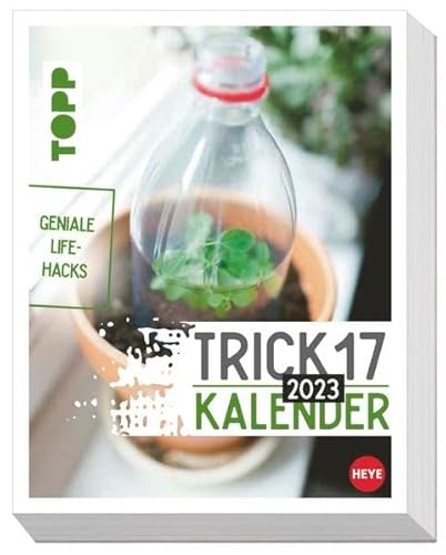 Trick17 Tagesabreißkalender 2023. Nützlicher Lifehack-Kalender 2023 mit praktischen Tipps für jede Lebenslage. Tischkalender, Abreißkalender für jeden Tag. von Heye