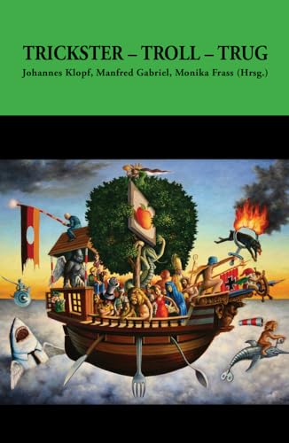 Trickster, Troll, Trug (Salzburger Kulturwissenschaftliche Dialoge. Herausgegeben von der Gesellschaft für Kultursoziologie an der Universität Salzburg)