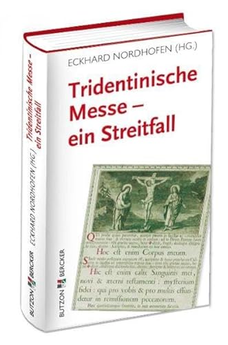 Tridentinische Messe - ein Streitfall: Reaktionen auf das Motu Proprio "Summorum Pontificium" Benedikts XVI von Butzon & Bercker