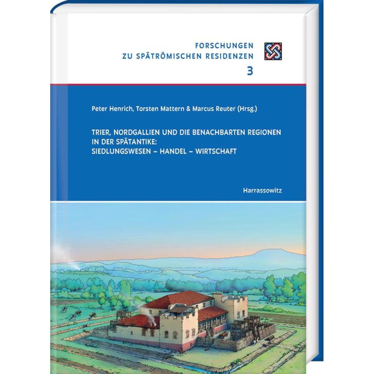 Trier, Nordgallien und die benachbarten Regionen in der Spätantike: Siedlungswes... Trier, Nordgallien und die benachbarten Regionen in der Spätantike: Siedlungswes... von Harrassowitz Verlag