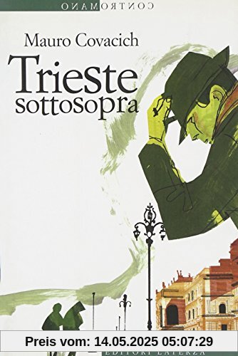 Trieste sottosopra. Quindici passeggiate nella città del vento