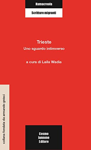 Trieste. Uno sguardo intimverso (Kumacrèola) von Cosmo Iannone Editore