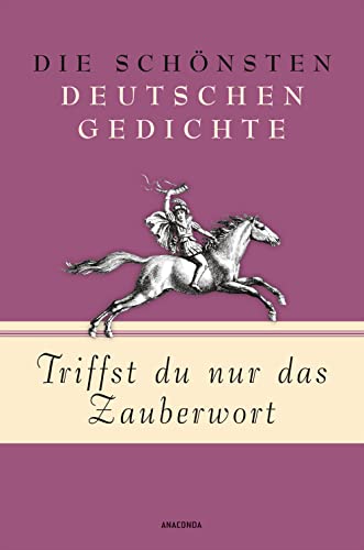 Triffst du nur das Zauberwort - Die schönsten deutschen Gedichte (Geschenkbuch Gedichte und Gedanken, Band 4) Triffst du nur das Zauberwort - Die schönsten deutschen Gedichte (Geschenkbuch Gedichte und Gedanken, Band 4)