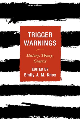 Trigger Warnings: History, Theory, Context von Rowman & Littlefield Publishers