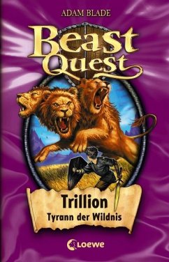 Trillion, Tyrann der Wildnis / Beast Quest Bd.12 von Loewe Verlag