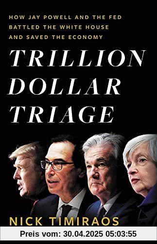 Trillion Dollar Triage: How Jay Powell and the Fed Battled a President and a Pandemic---and Prevented Economic Disaster