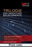 Trilogie der induktiven Bauelemente: Applikationshandbuch für EMV Filter, Schlatregler, und HF-Schaltungen