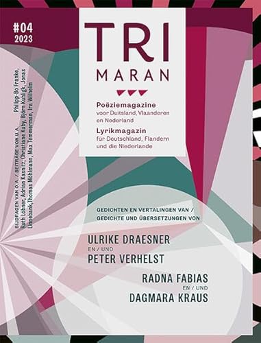 Trimaran: Lyrikmagazin für Deutschland, Flandern und die Niederlande Poëziemagazine voor Duitsland, Vlaanderen en Nederland #04/2023 Trimaran: Lyrikmagazin für Deutschland, Flandern und die Niederlande Poëziemagazine voor Duitsland, Vlaanderen en Nederland #04/2023