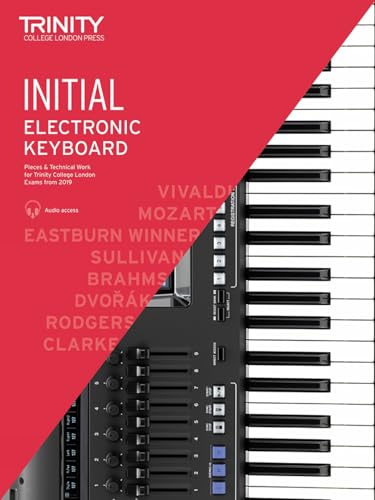 Trinity College London Electronic Keyboard Exam Pieces & Technical Work From 2019: Initial Grade: And Technical Work - Initial Grade Trinity College London Electronic Keyboard Exam Pieces & Technical Work From 2019: Initial Grade: And Technical Work - Initial Grade