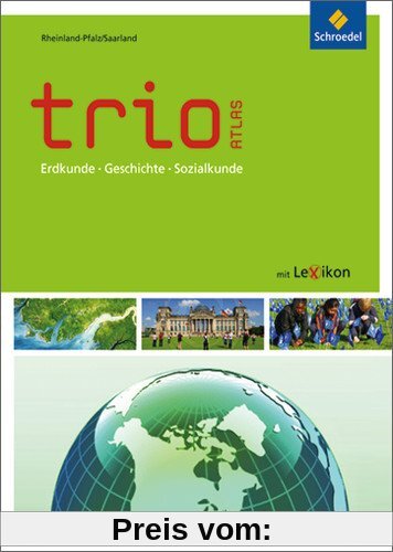 Trio Atlas für Erdkunde, Geschichte und Politik - Ausgabe 2011: Rheinland-Pfalz / Saarland (Trio Atlas für Erdkunde, Geschichte und Sozialkunde)