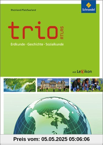 Trio Atlas für Erdkunde, Geschichte und Politik - Ausgabe 2011: Rheinland-Pfalz / Saarland (Trio Atlas für Erdkunde, Geschichte und Sozialkunde)