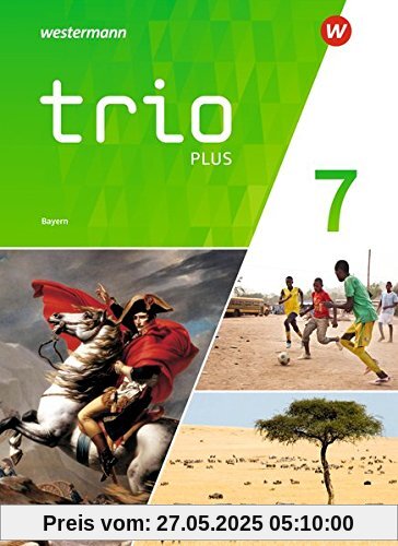 Trio GPG - Geschichte / Politik / Geographie für Mittelschulen in Bayern - Ausgabe 2017: Schülerband 7 Trio GPG - Geschichte / Politik / Geographie für Mittelschulen in Bayern - Ausgabe 2017: Schülerband 7