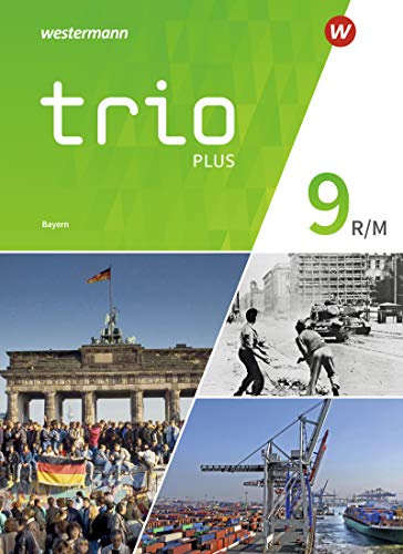 Trio GPG - Geschichte / Politik / Geographie für Mittelschulen in Bayern - Ausgabe 2017: Schülerband 9