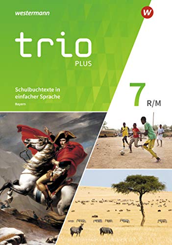 Trio GPG - Geschichte / Politik / Geographie für Mittelschulen in Bayern - Ausgabe 2017: Schulbuchtexte in einfacher Sprache 7 mit CD-ROM
