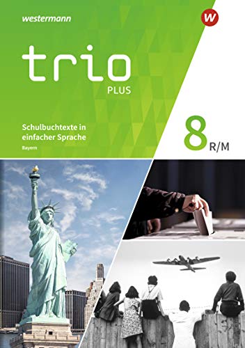 Trio GPG - Geschichte / Politik / Geographie für Mittelschulen in Bayern - Ausgabe 2017: Schulbuchtexte in einfacher Sprache 8 mit CD-ROM von Schroedel Verlag GmbH