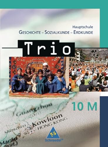 Trio - GSE: Trio. Geschichte / Sozialkunde / Erdkunde für Hauptschulen in Bayern - Ausgabe 2004: Schülerband 10 M von Schroedel Verlag GmbH