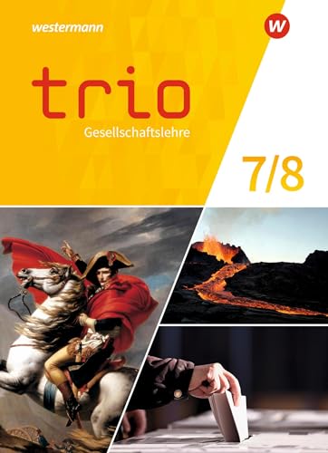 Trio Gesellschaftslehre - Ausgabe 2021 für Gesamtschulen in Nordrhein-Westfalen: Schulbuch 7 / 8 Trio Gesellschaftslehre - Ausgabe 2021 für Gesamtschulen in Nordrhein-Westfalen: Schulbuch 7 / 8