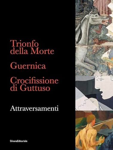 Trionfo della Morte. Guernica. Crocifissione di Guttuso. Attraversamenti. Ediz. italiana e inglese (Arte) von Silvana