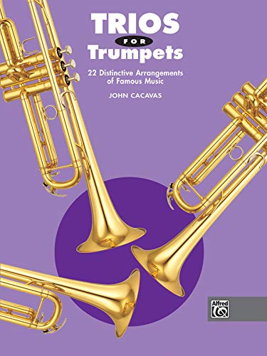 Trios for Trumpets: 22 Distinctive Arrangements of Famous Music (John Cacavas Trio Series)