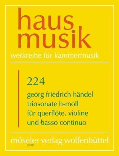 Triosonate h-Moll: 224. op. 2,1b. HWV 386b. Flöte, Violine (2 Violinen) und Basso continuo. Partitur und Stimmen. (Hausmusik, Band 224) von Karl Heinrich Möseler Verlag