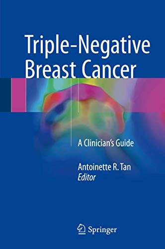 Triple-Negative Breast Cancer: A Clinician’s Guide Triple-Negative Breast Cancer: A Clinician’s Guide von Springer